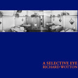 A Selective Eye - Richard Wotton PRE SALE
