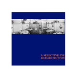 A Selective Eye - Richard Wotton PRE SALE